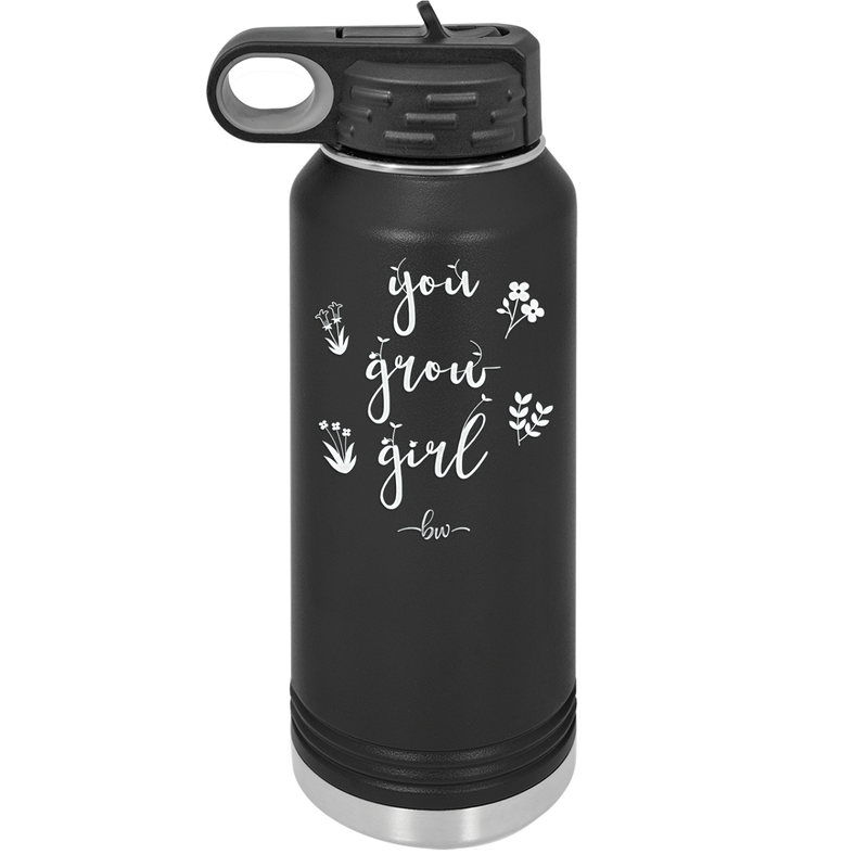 You Grow Girl - Laser Engraved Stainless Steel Drinkware - 2070 -