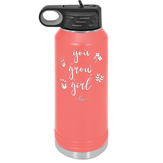 You Grow Girl - Laser Engraved Stainless Steel Drinkware - 2070 -
