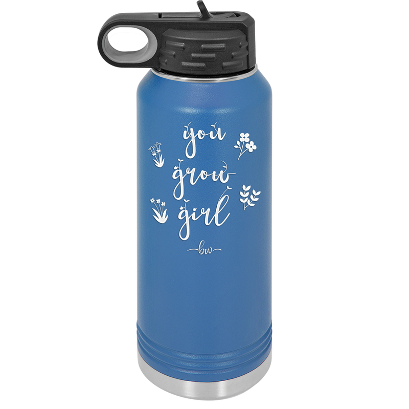 You Grow Girl - Laser Engraved Stainless Steel Drinkware - 2070 -