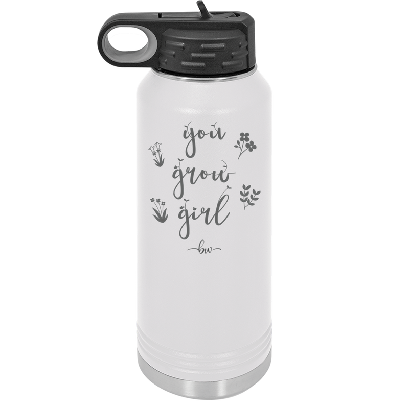 You Grow Girl - Laser Engraved Stainless Steel Drinkware - 2070 -