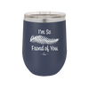 I'm So Frond of You - Laser Engraved Stainless Steel Drinkware - 2071 -