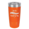 I'm So Frond of You - Laser Engraved Stainless Steel Drinkware - 2071 -