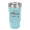 I'm So Frond of You - Laser Engraved Stainless Steel Drinkware - 2071 -