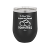 I Love You From My Head Tomatoes - Laser Engraved Stainless Steel Drinkware - 2073 -