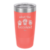 What the Fucculent - Laser Engraved Stainless Steel Drinkware - 2075 -
