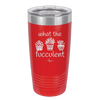 What the Fucculent - Laser Engraved Stainless Steel Drinkware - 2075 -