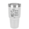 Cactus Makes Perfect - Laser Engraved Stainless Steel Drinkware - 2080 -