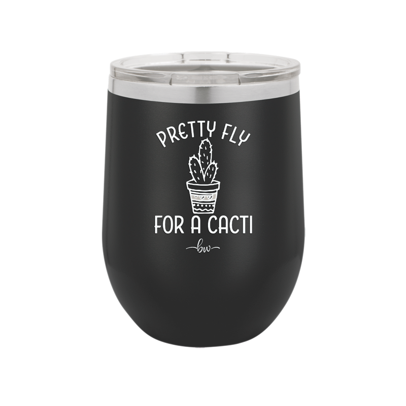 Pretty Fly for a Cacti - Laser Engraved Stainless Steel Drinkware - 2081 -