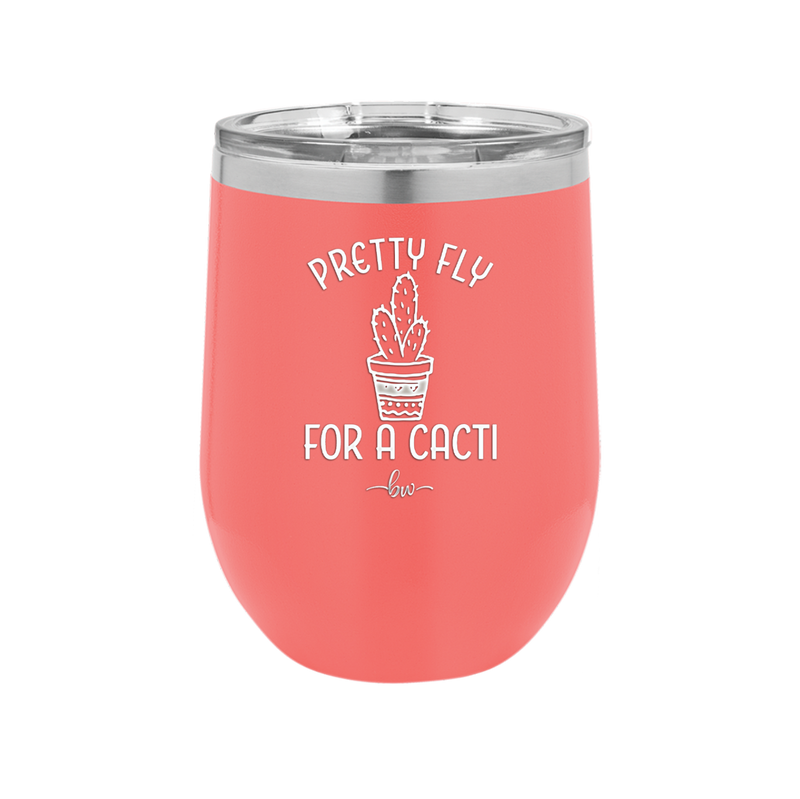 Pretty Fly for a Cacti - Laser Engraved Stainless Steel Drinkware - 2081 -