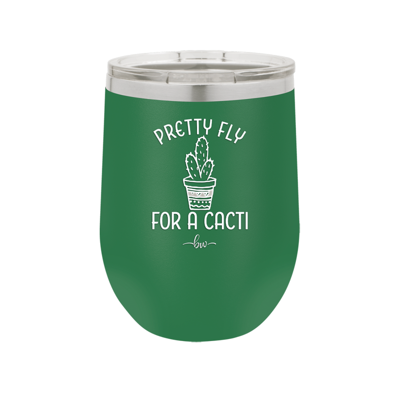 Pretty Fly for a Cacti - Laser Engraved Stainless Steel Drinkware - 2081 -