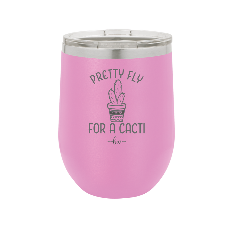 Pretty Fly for a Cacti - Laser Engraved Stainless Steel Drinkware - 2081 -