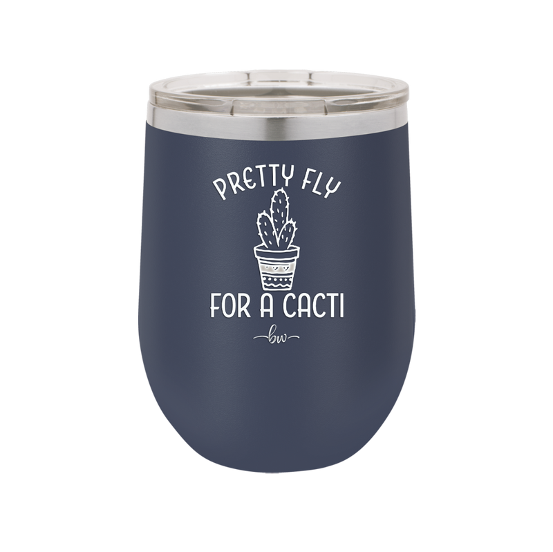 Pretty Fly for a Cacti - Laser Engraved Stainless Steel Drinkware - 2081 -