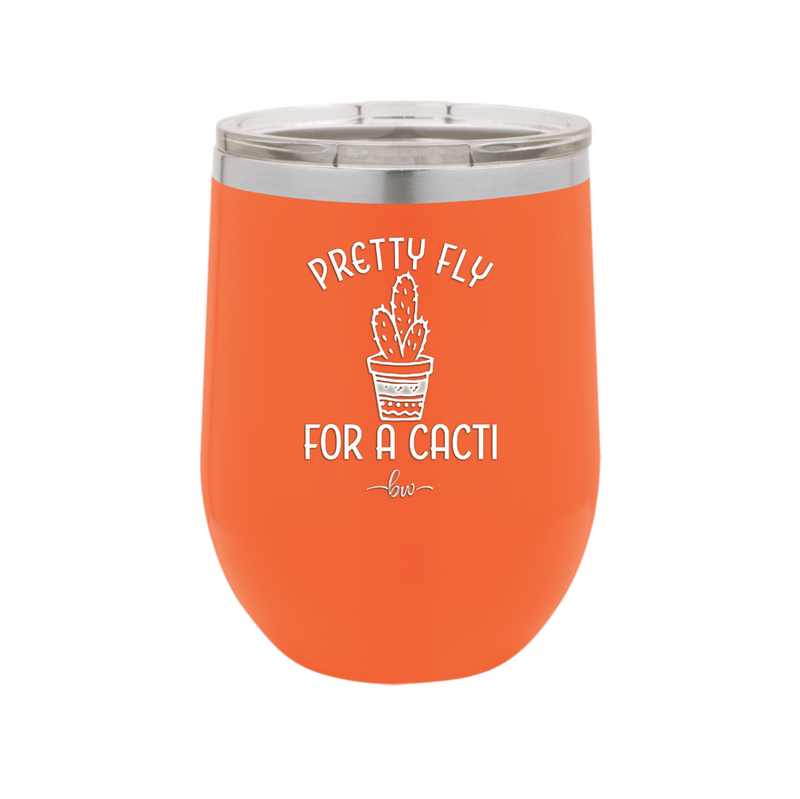 Pretty Fly for a Cacti - Laser Engraved Stainless Steel Drinkware - 2081 -
