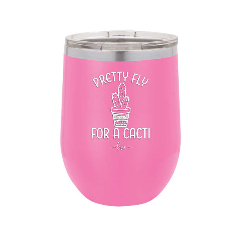 Pretty Fly for a Cacti - Laser Engraved Stainless Steel Drinkware - 2081 -