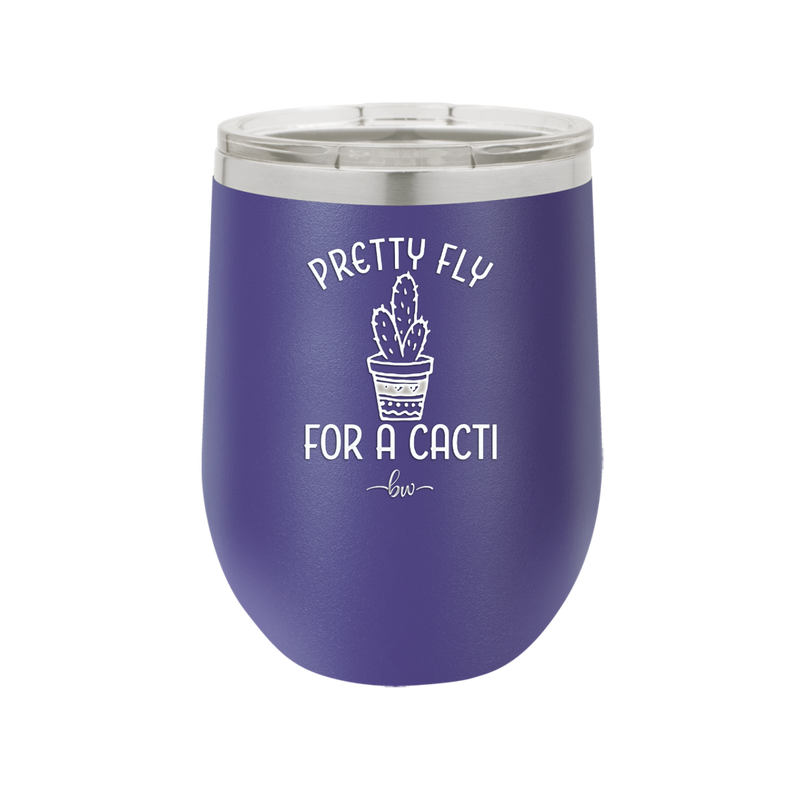 Pretty Fly for a Cacti - Laser Engraved Stainless Steel Drinkware - 2081 -