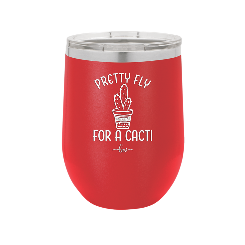 Pretty Fly for a Cacti - Laser Engraved Stainless Steel Drinkware - 2081 -