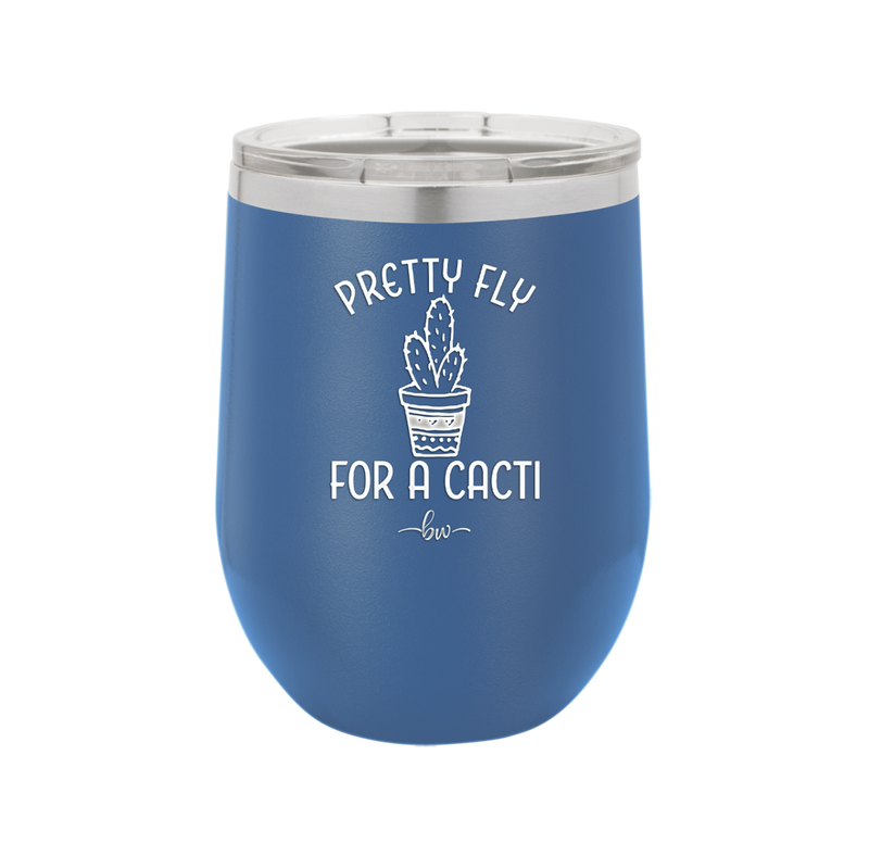 Pretty Fly for a Cacti - Laser Engraved Stainless Steel Drinkware - 2081 -