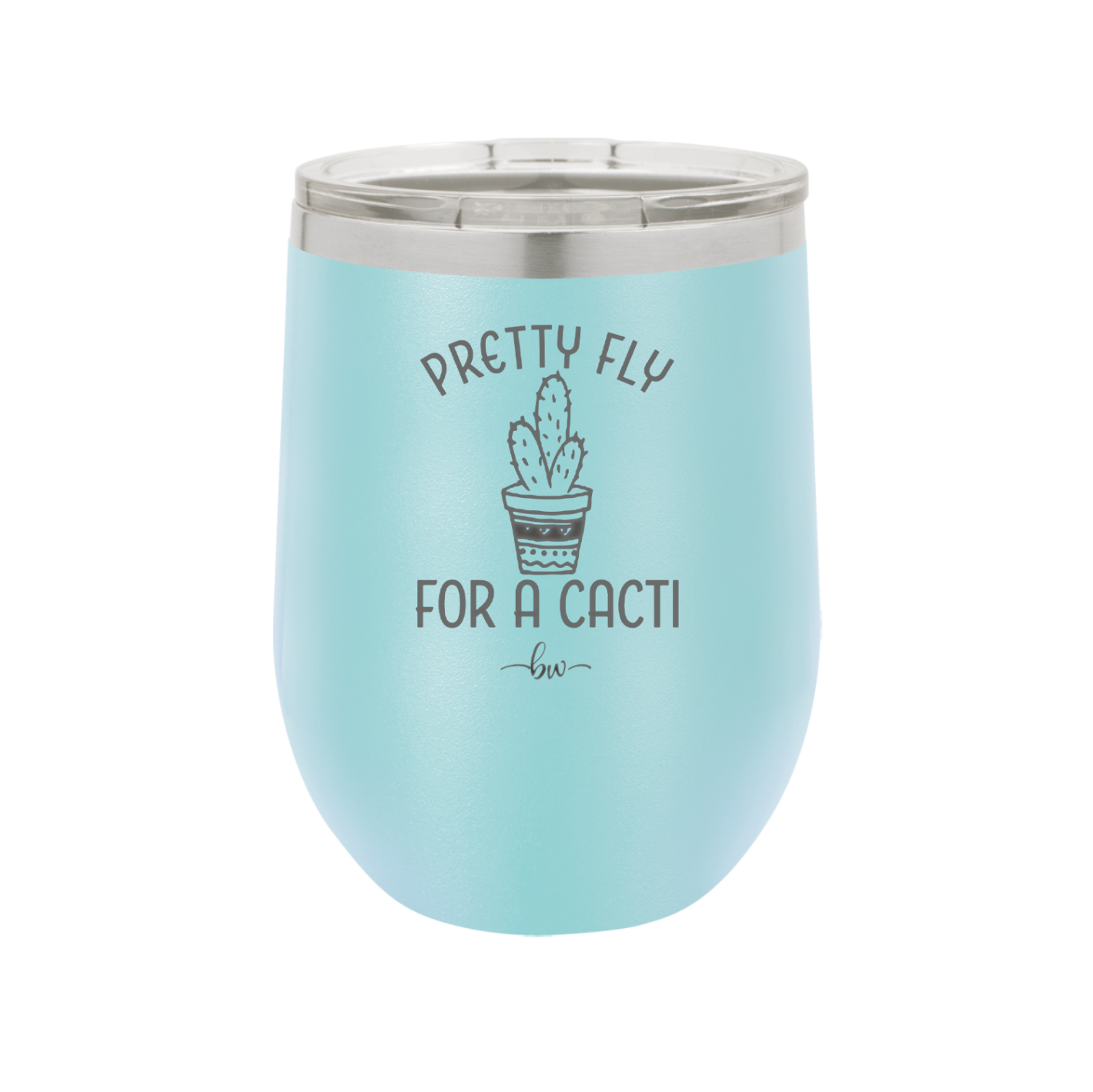 Pretty Fly for a Cacti - Laser Engraved Stainless Steel Drinkware - 2081 -