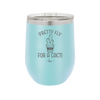 Pretty Fly for a Cacti - Laser Engraved Stainless Steel Drinkware - 2081 -