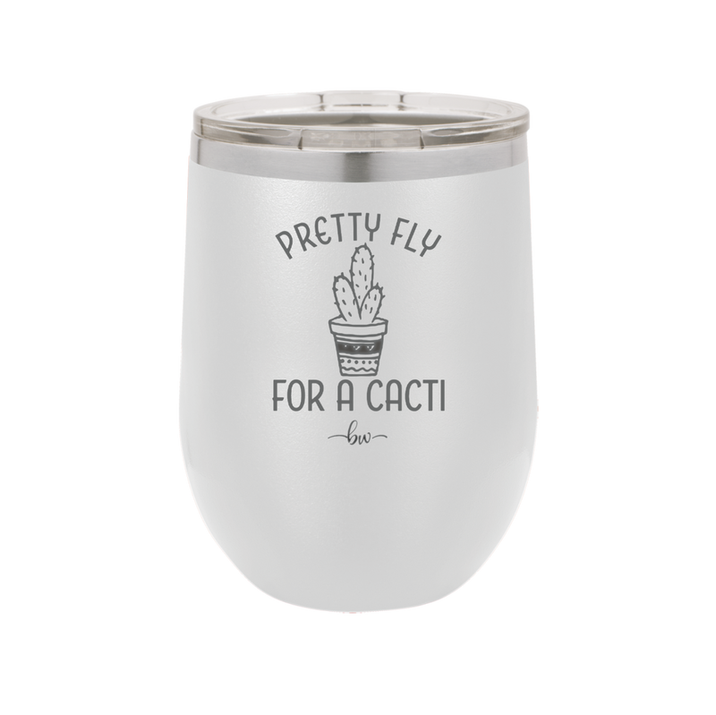 Pretty Fly for a Cacti - Laser Engraved Stainless Steel Drinkware - 2081 -