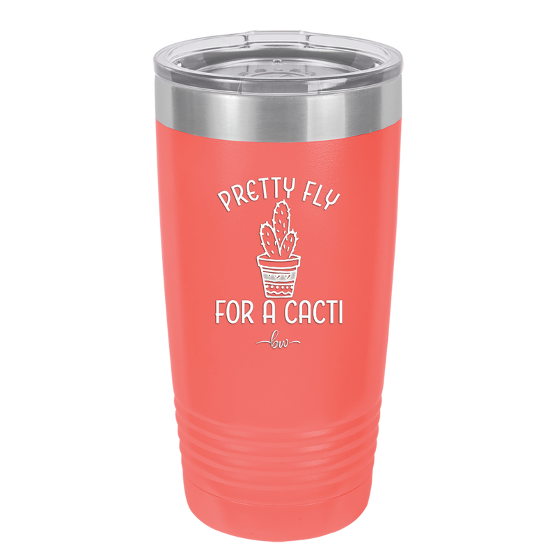 Pretty Fly for a Cacti - Laser Engraved Stainless Steel Drinkware - 2081 -