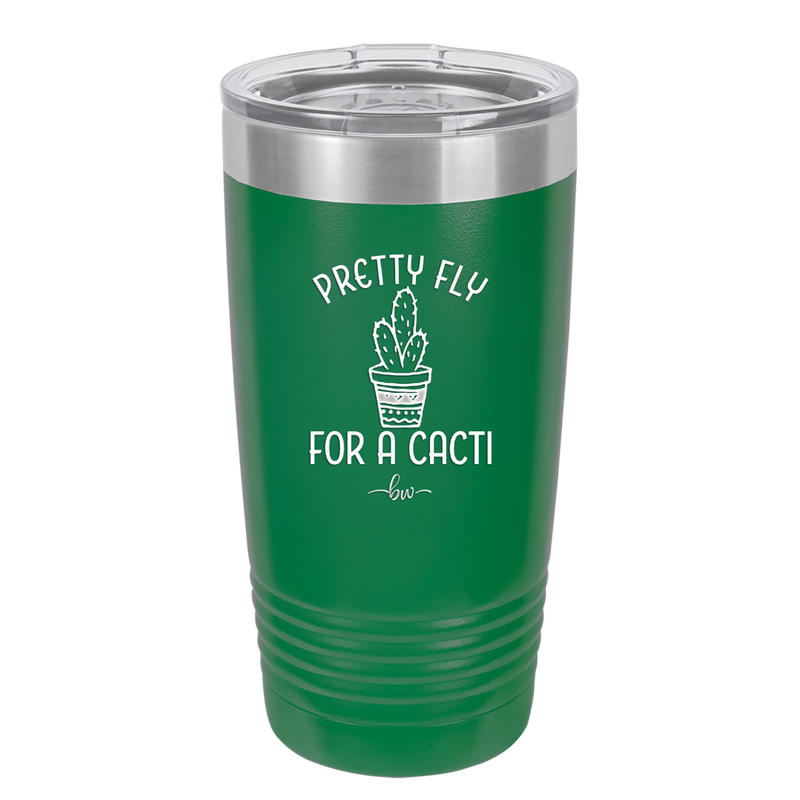 Pretty Fly for a Cacti - Laser Engraved Stainless Steel Drinkware - 2081 -