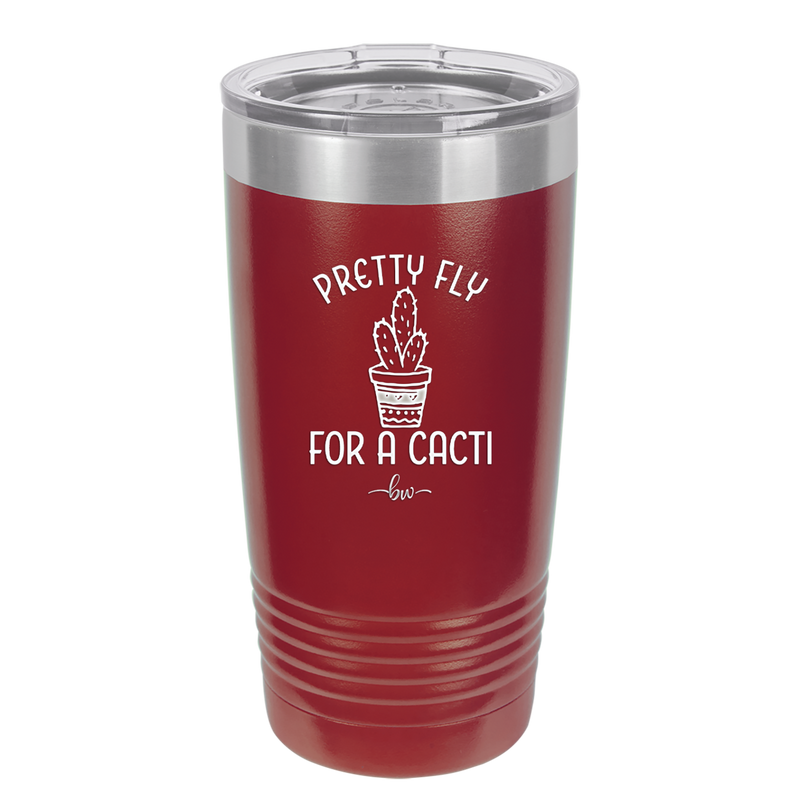 Pretty Fly for a Cacti - Laser Engraved Stainless Steel Drinkware - 2081 -