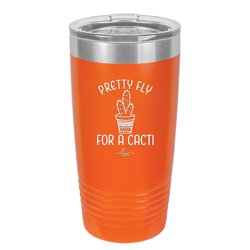 Pretty Fly for a Cacti - Laser Engraved Stainless Steel Drinkware - 2081 -