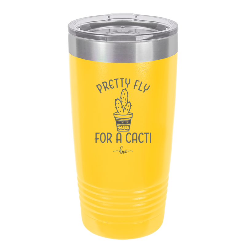 Pretty Fly for a Cacti - Laser Engraved Stainless Steel Drinkware - 2081 -