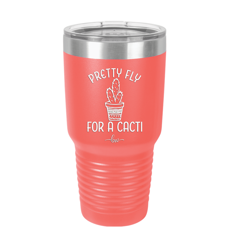 Pretty Fly for a Cacti - Laser Engraved Stainless Steel Drinkware - 2081 -