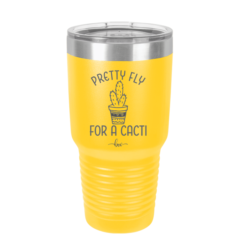 Pretty Fly for a Cacti - Laser Engraved Stainless Steel Drinkware - 2081 -