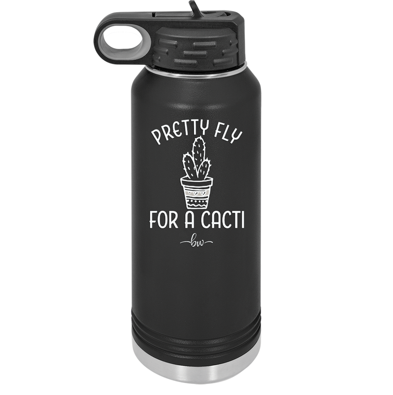 Pretty Fly for a Cacti - Laser Engraved Stainless Steel Drinkware - 2081 -