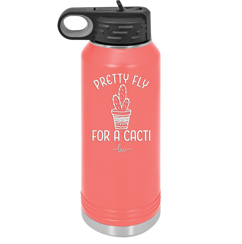 Pretty Fly for a Cacti - Laser Engraved Stainless Steel Drinkware - 2081 -
