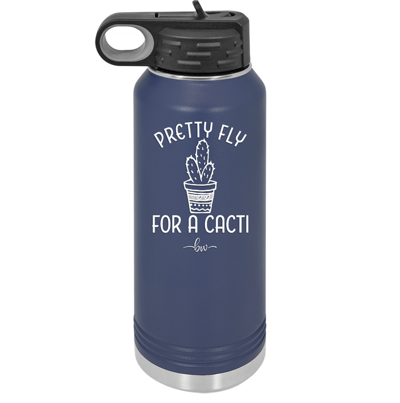 Pretty Fly for a Cacti - Laser Engraved Stainless Steel Drinkware - 2081 -