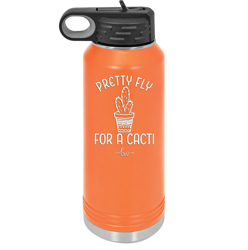 Pretty Fly for a Cacti - Laser Engraved Stainless Steel Drinkware - 2081 -