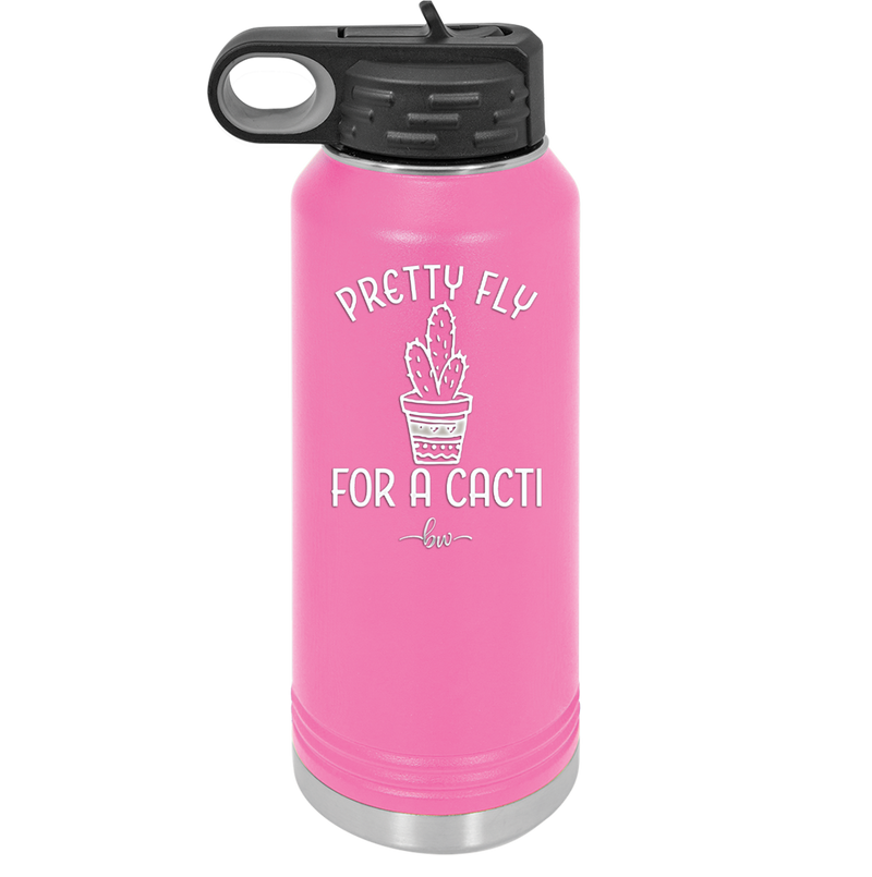 Pretty Fly for a Cacti - Laser Engraved Stainless Steel Drinkware - 2081 -