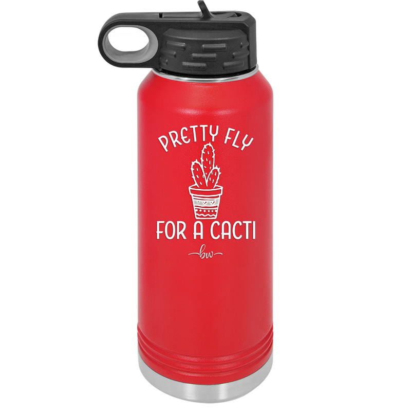 Pretty Fly for a Cacti - Laser Engraved Stainless Steel Drinkware - 2081 -