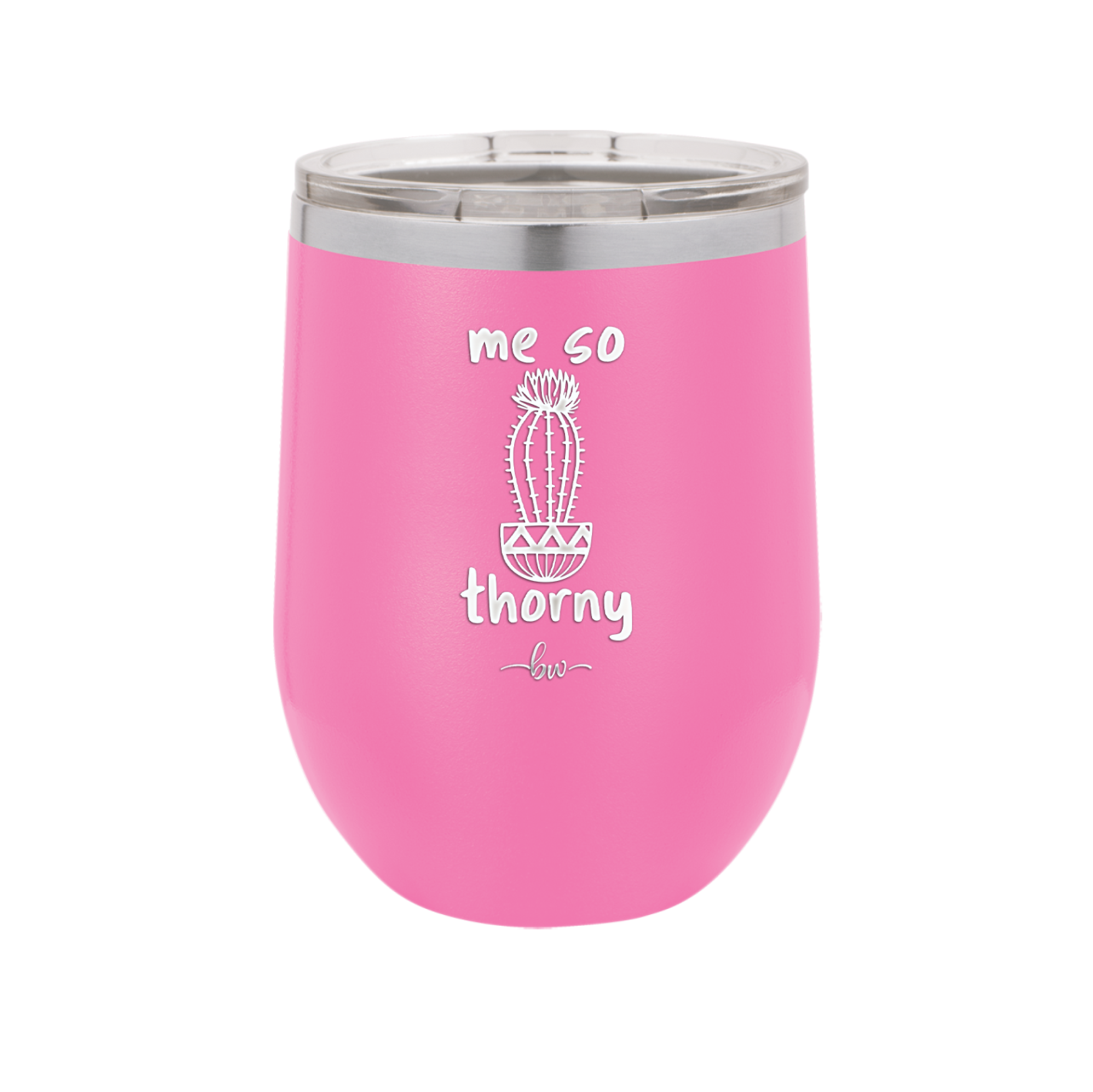 Me So Thorny - Laser Engraved Stainless Steel Drinkware - 2082 -