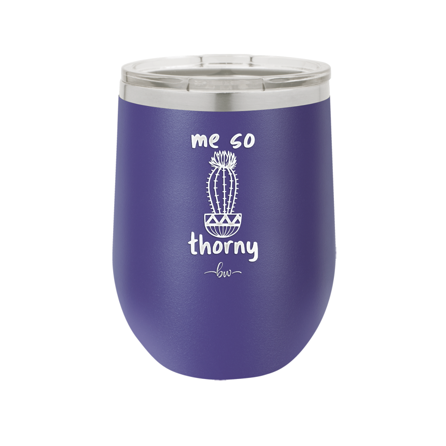 Me So Thorny - Laser Engraved Stainless Steel Drinkware - 2082 -
