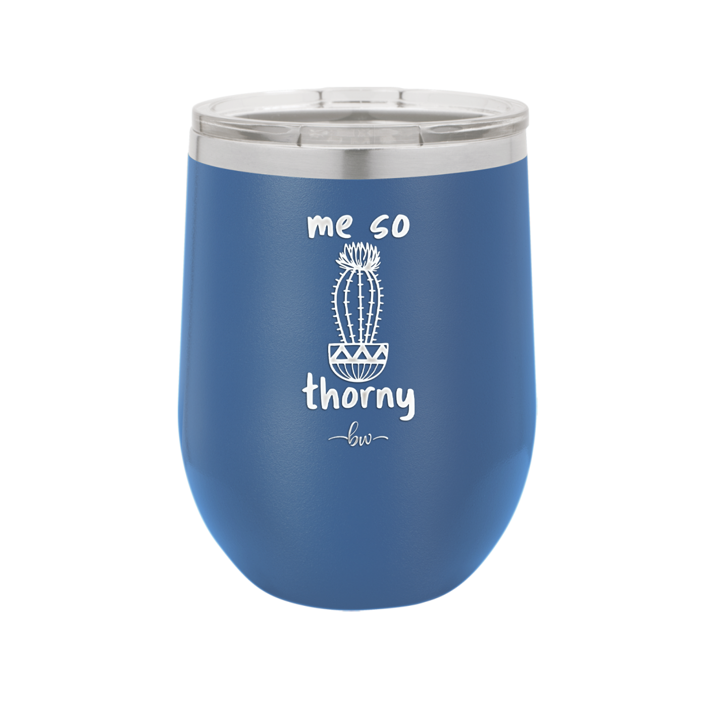 Me So Thorny - Laser Engraved Stainless Steel Drinkware - 2082 -