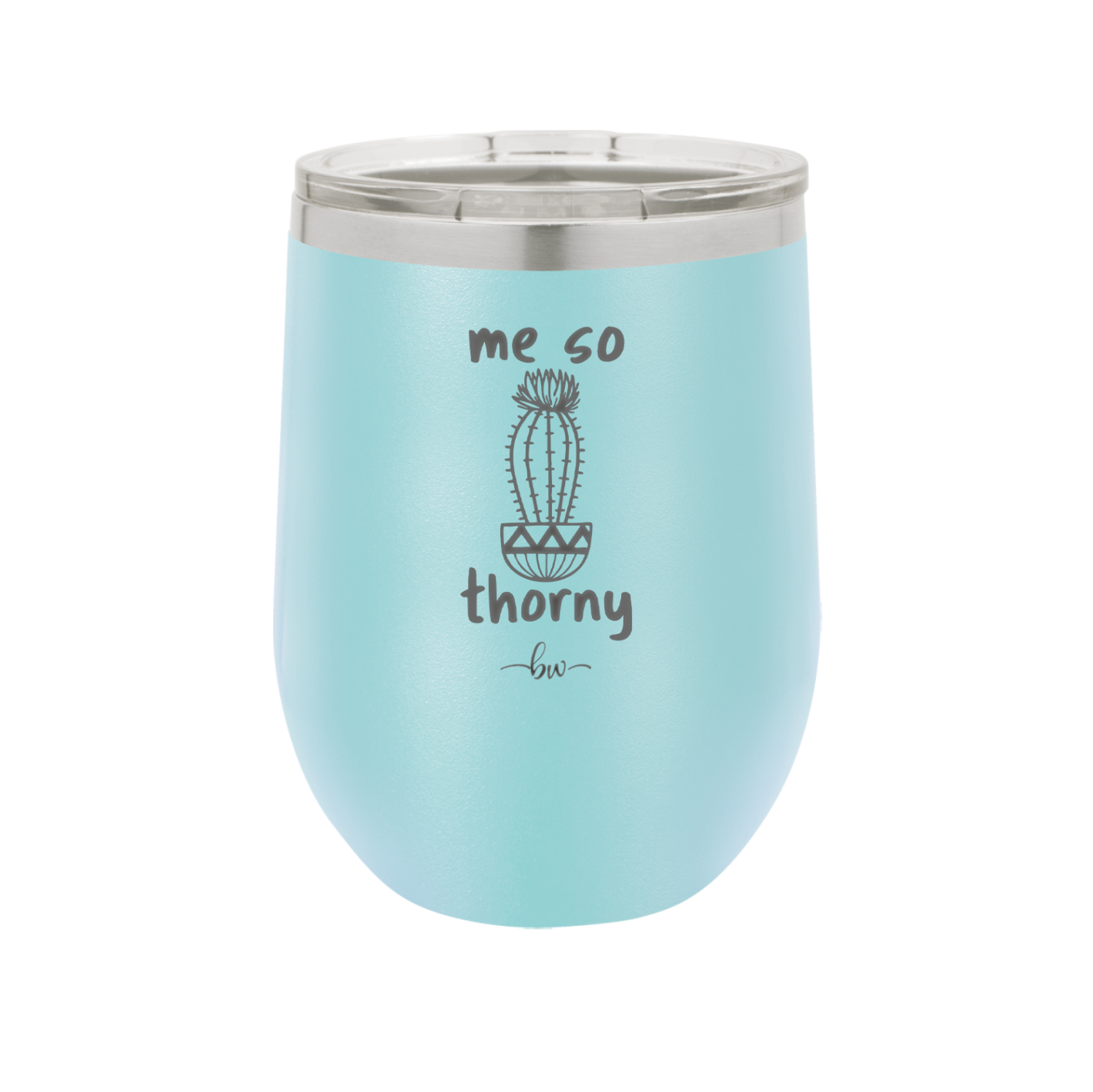 Me So Thorny - Laser Engraved Stainless Steel Drinkware - 2082 -