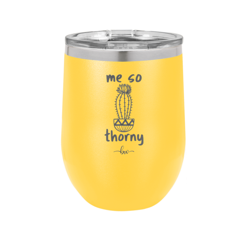 Me So Thorny - Laser Engraved Stainless Steel Drinkware - 2082 -