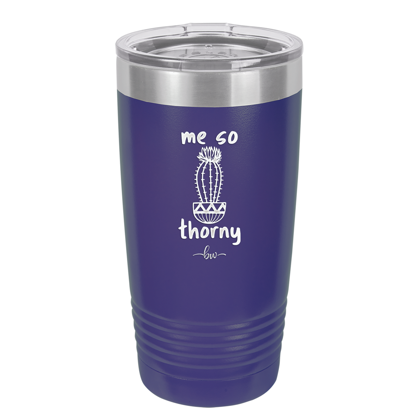 Me So Thorny - Laser Engraved Stainless Steel Drinkware - 2082 -