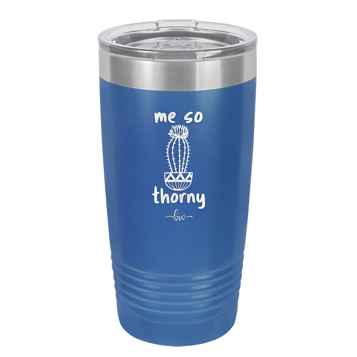 Me So Thorny - Laser Engraved Stainless Steel Drinkware - 2082 -