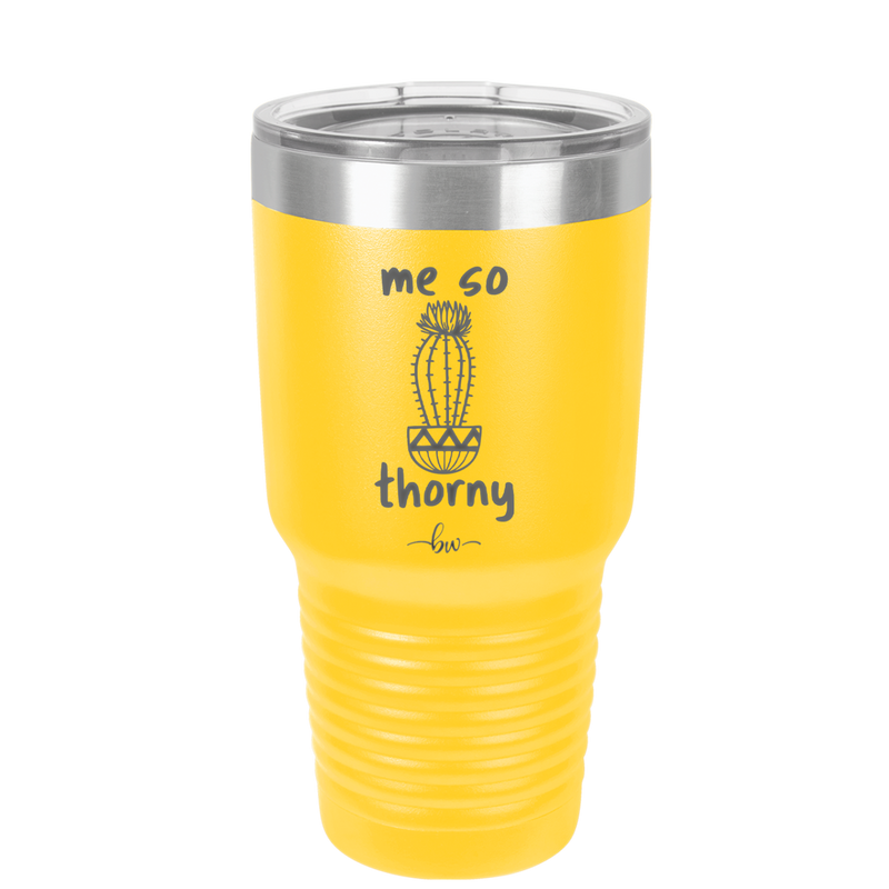 Me So Thorny - Laser Engraved Stainless Steel Drinkware - 2082 -