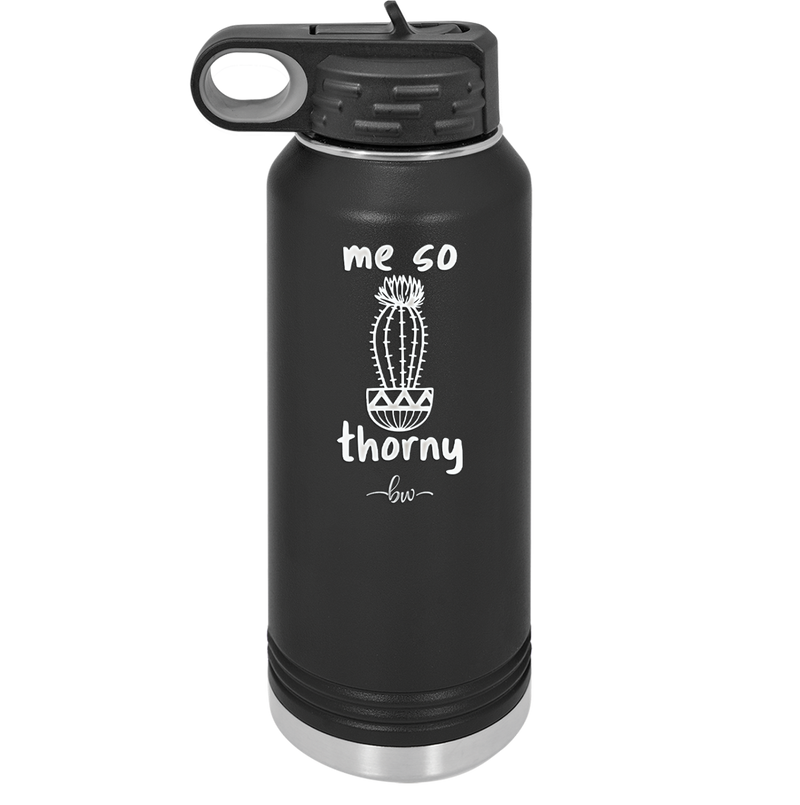 Me So Thorny - Laser Engraved Stainless Steel Drinkware - 2082 -
