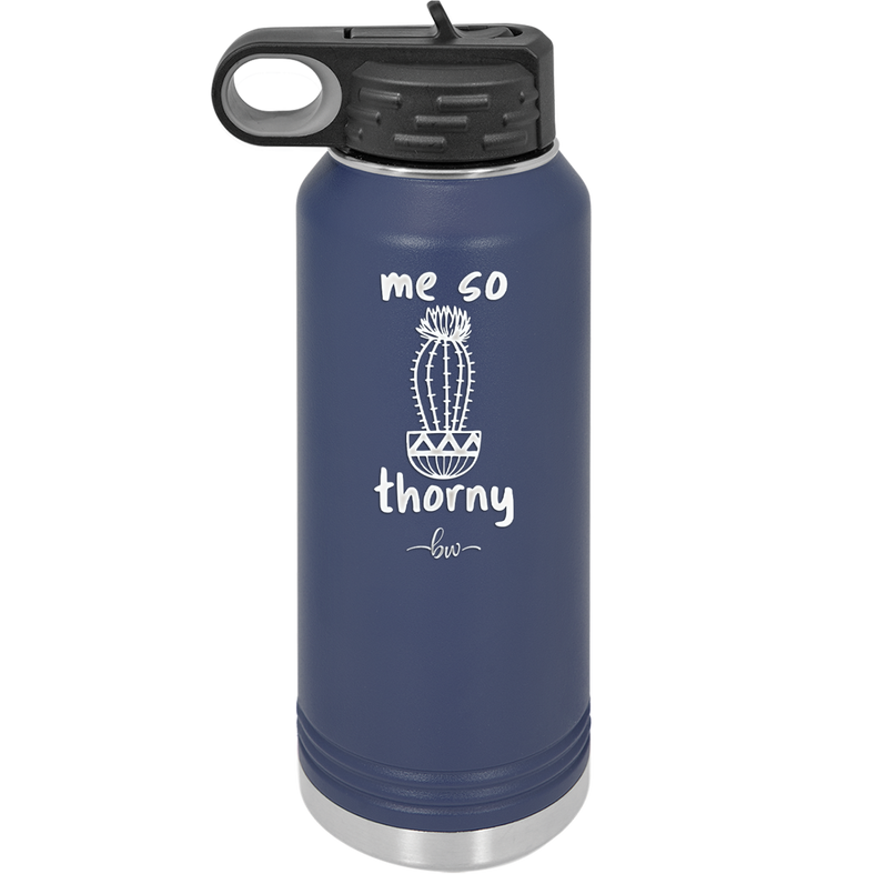 Me So Thorny - Laser Engraved Stainless Steel Drinkware - 2082 -