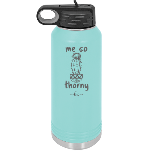 Me So Thorny - Laser Engraved Stainless Steel Drinkware - 2082 -