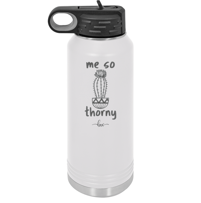 Me So Thorny - Laser Engraved Stainless Steel Drinkware - 2082 -
