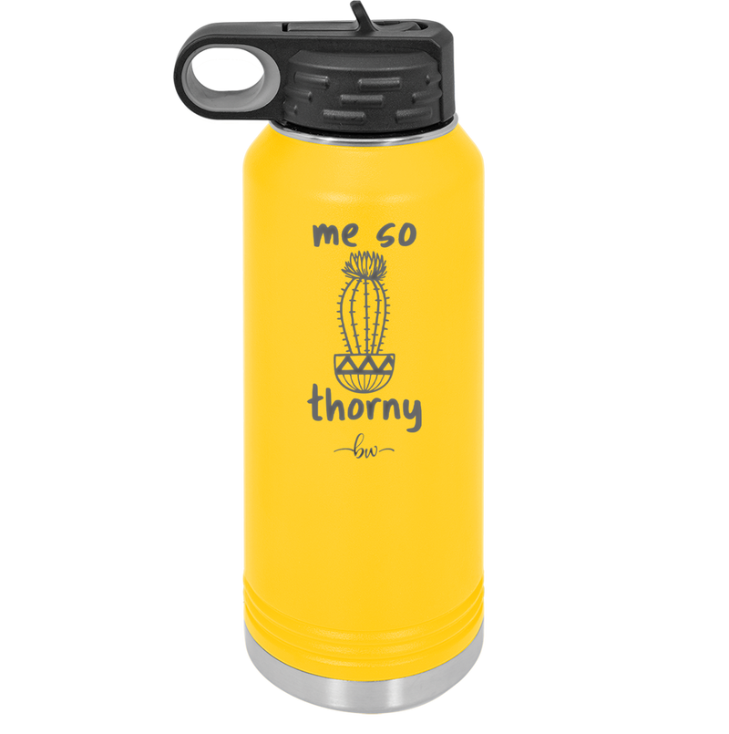 Me So Thorny - Laser Engraved Stainless Steel Drinkware - 2082 -